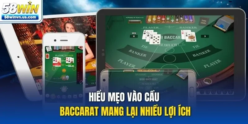 Hiểu mẹo vào cầu Baccarat mang lại nhiều lợi ích